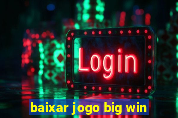 baixar jogo big win